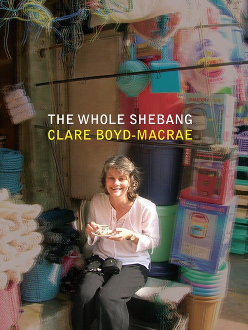 Title details for The Whole Shebang by Clare Boyd-Macrae - Available